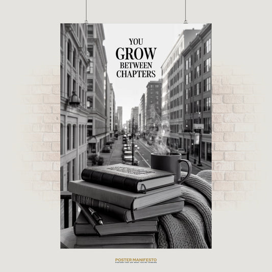 Motivational poster with the quote “You Grow Between Chapters” above a stack of books and coffee in front of a city street.