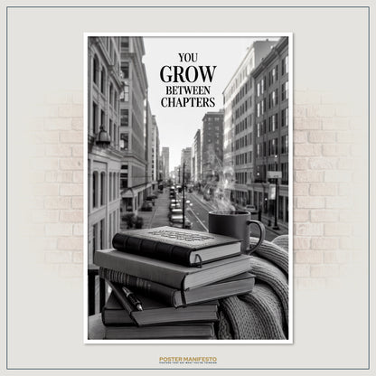 Poster with books and a mug on a city street, featuring the text 'You Grow Between Chapters'.