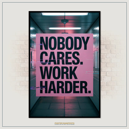 Framed poster with 'Nobody cares. Work harder.' text in a hallway setting.