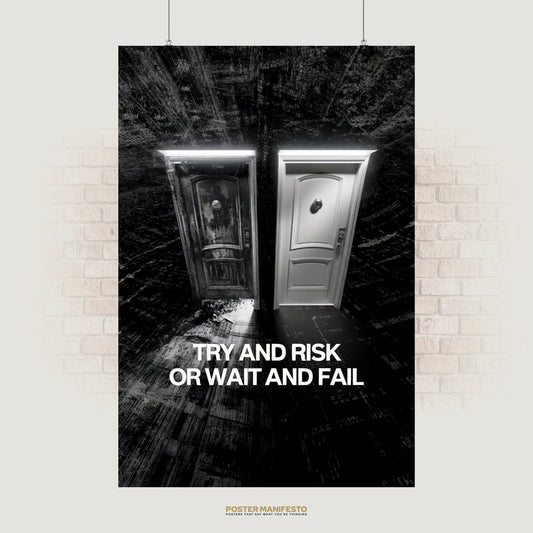 Motivational poster showing two doors — one old and decayed, the other new and bright — with bold text “Try And Risk Or Wait And Fail.”