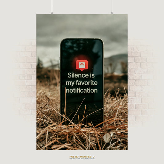 Conceptual poster showing a smartphone standing in dry grass with the glowing screen text “Silence Is My Favorite Notification.”
