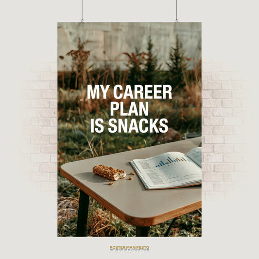 Poster with bold text “My Career Plan Is Snacks” above a snack bar and business charts on a desk.