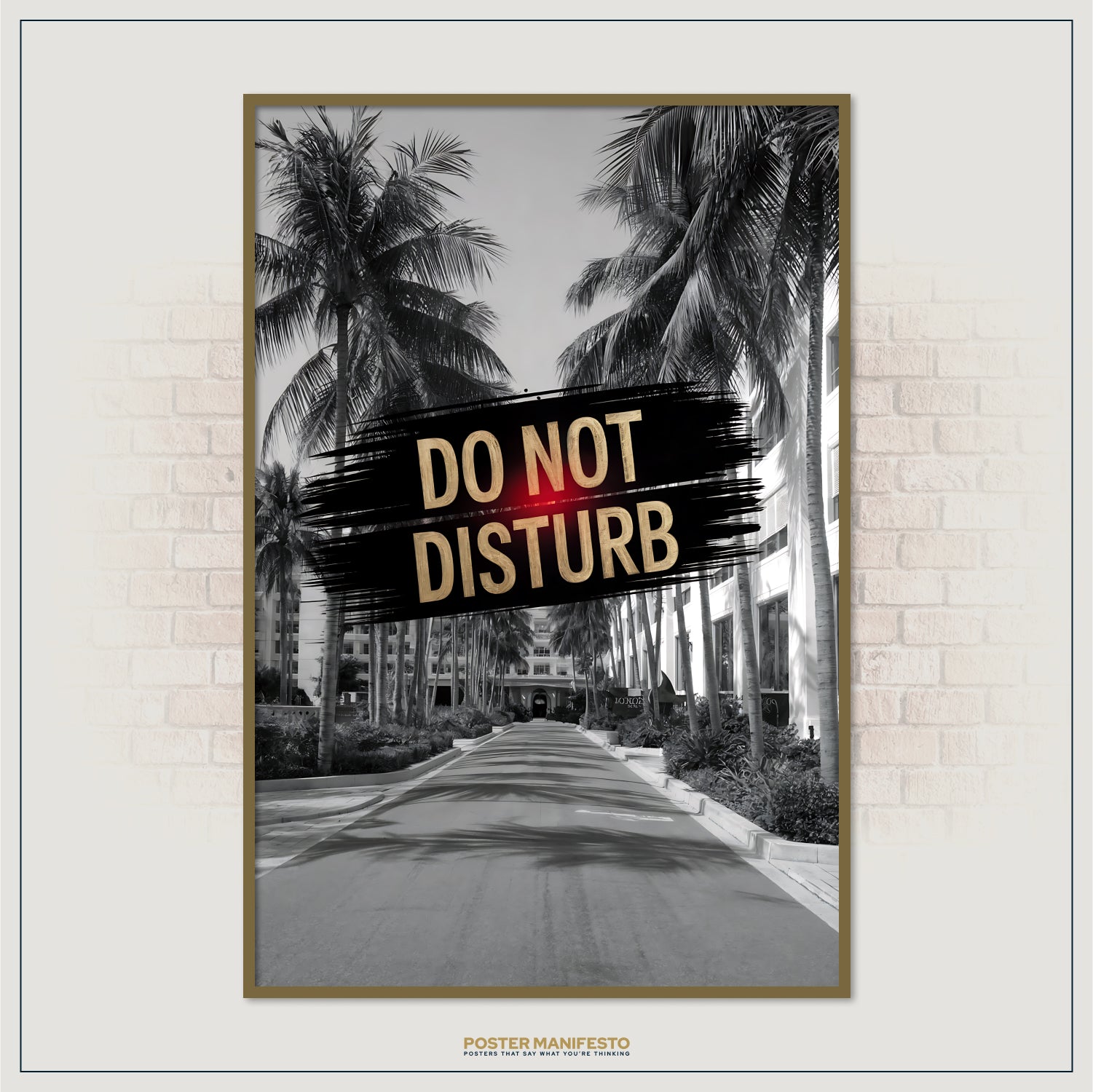 Poster with 'Do Not Disturb' text over a palm tree-lined street, framed against a brick wall.
