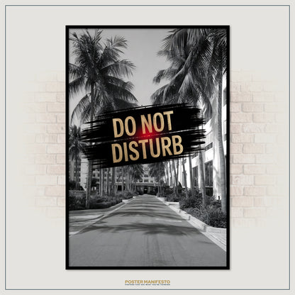 Poster with 'Do Not Disturb' text over a black and white palm tree scene.